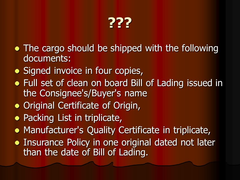 ???  The cargo should be shipped with the following documents: Signed invoice in